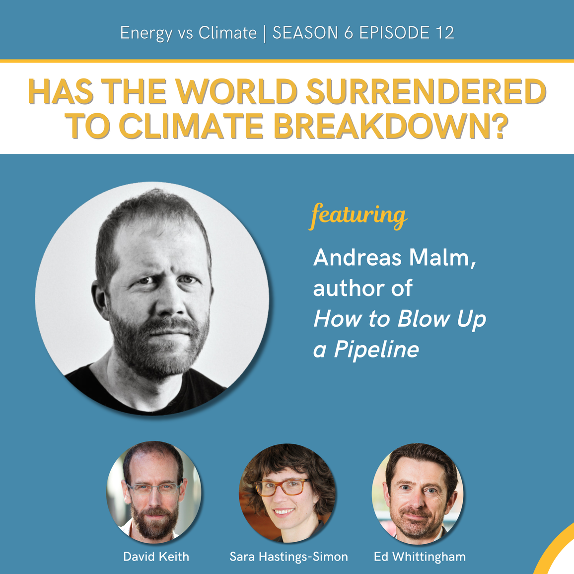 NEW EPISODE: Has the World Surrendered to Climate Breakdown? Andreas Malm, author of "How to Blow Up a Pipeline"