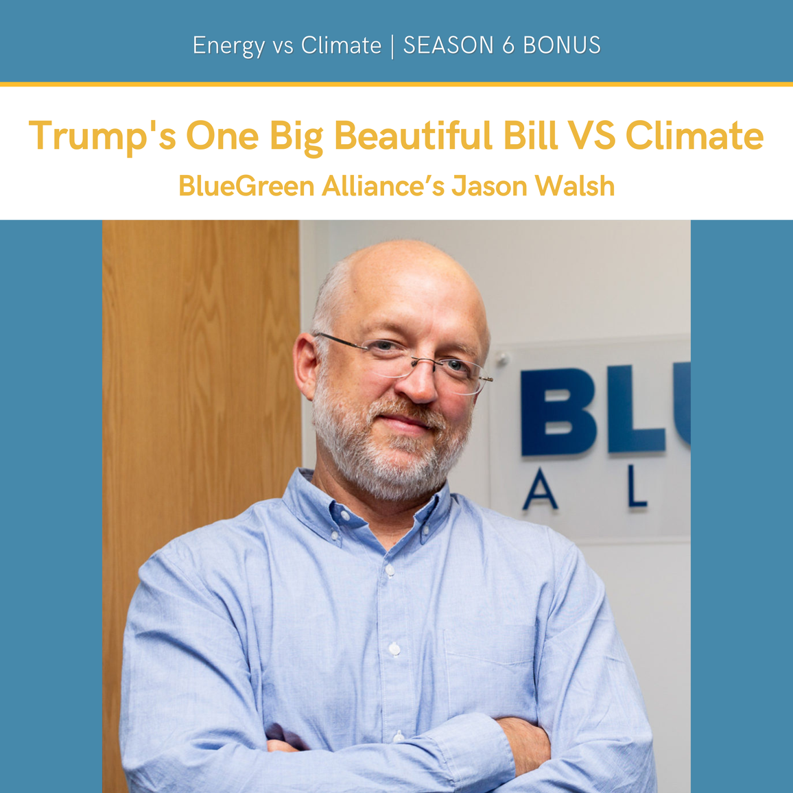 BONUS - Trump's One Big Beautiful Bill vs Climate: Hot Take with BlueGreen Allianceās Jason Walsh