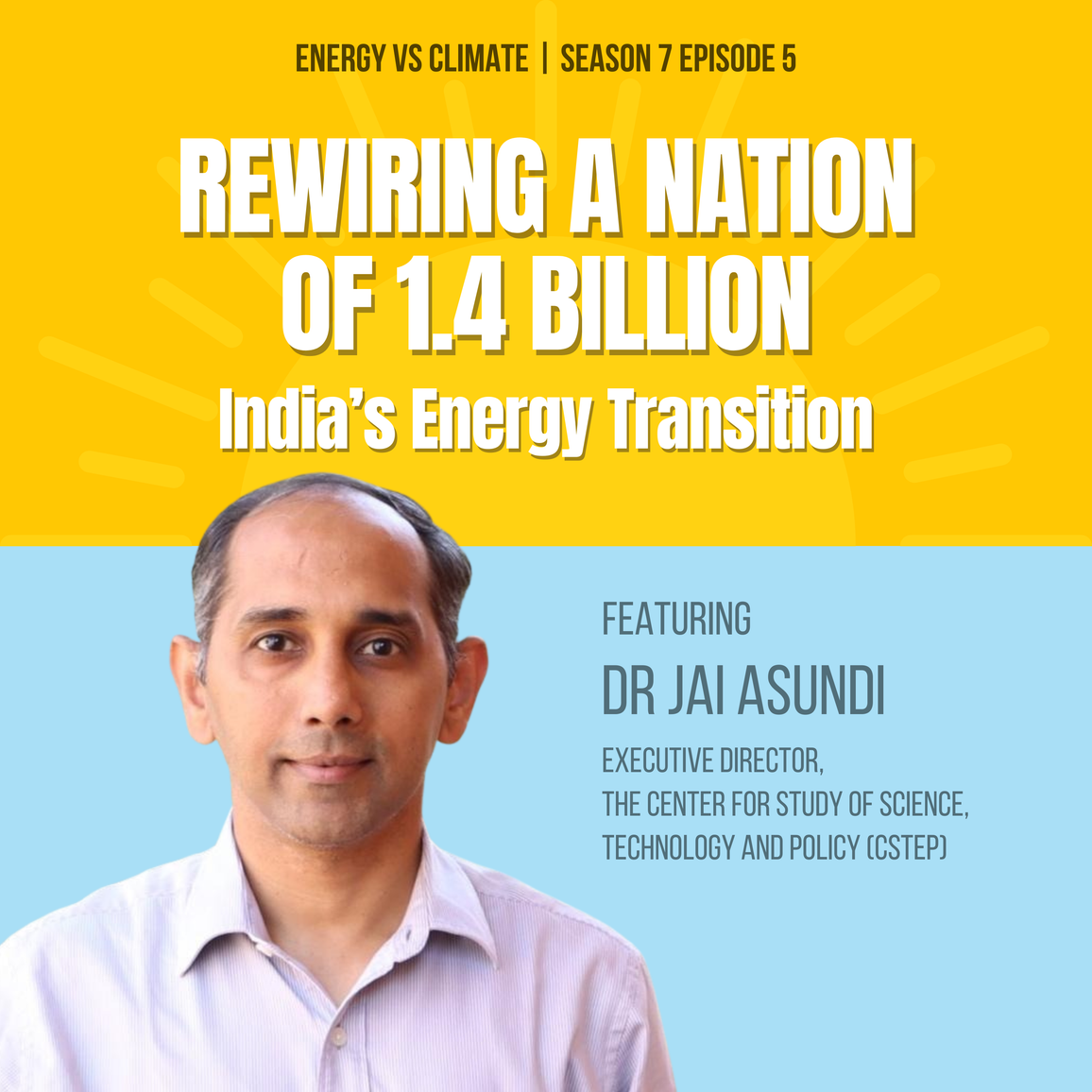 NEW EPISODE - Rewiring a Nation of 1.4 Billion: India’s Energy Transition with Dr. Jai Asundi