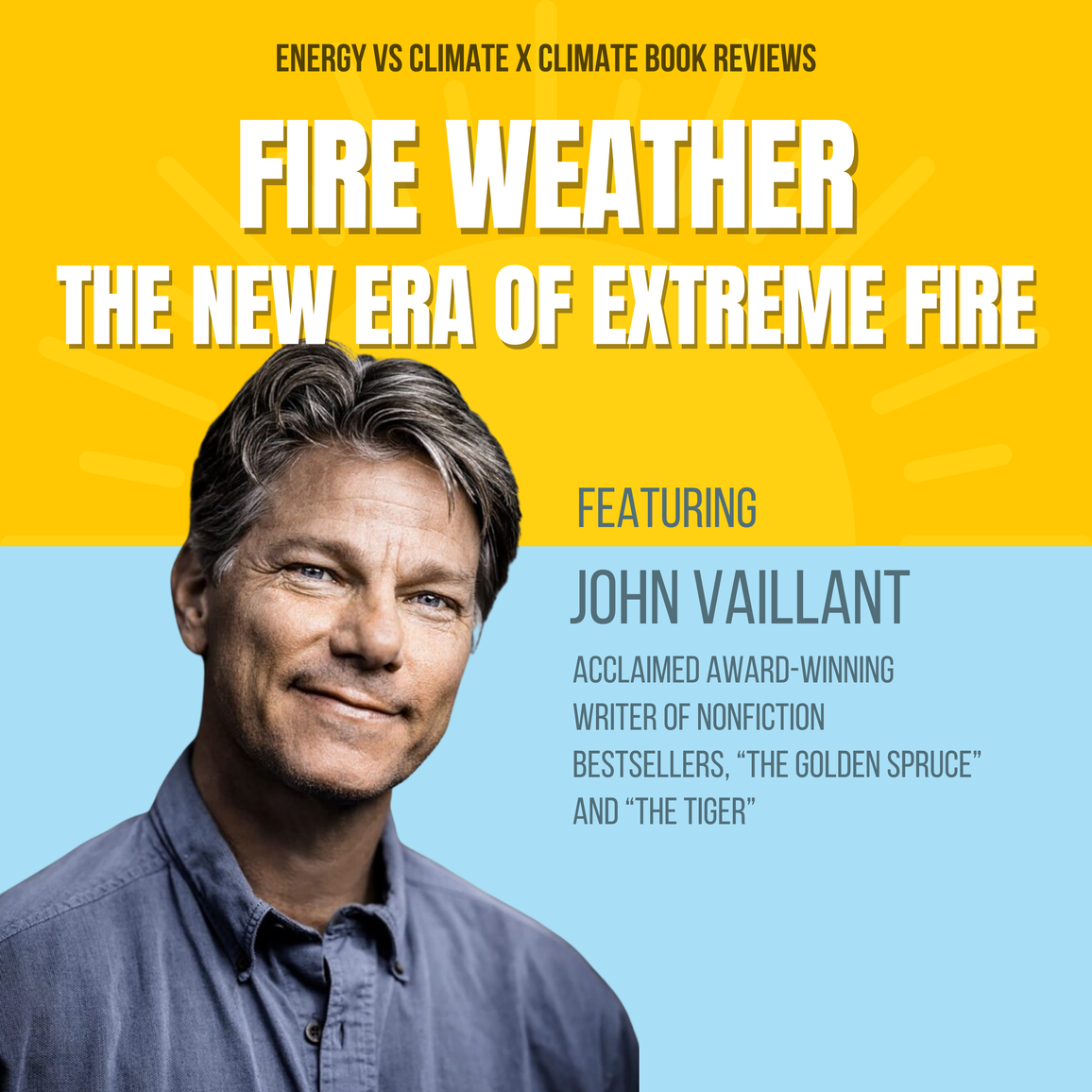 EvC BONUS | Fire Weather: John Vaillant on the New Era of Extreme Fire
